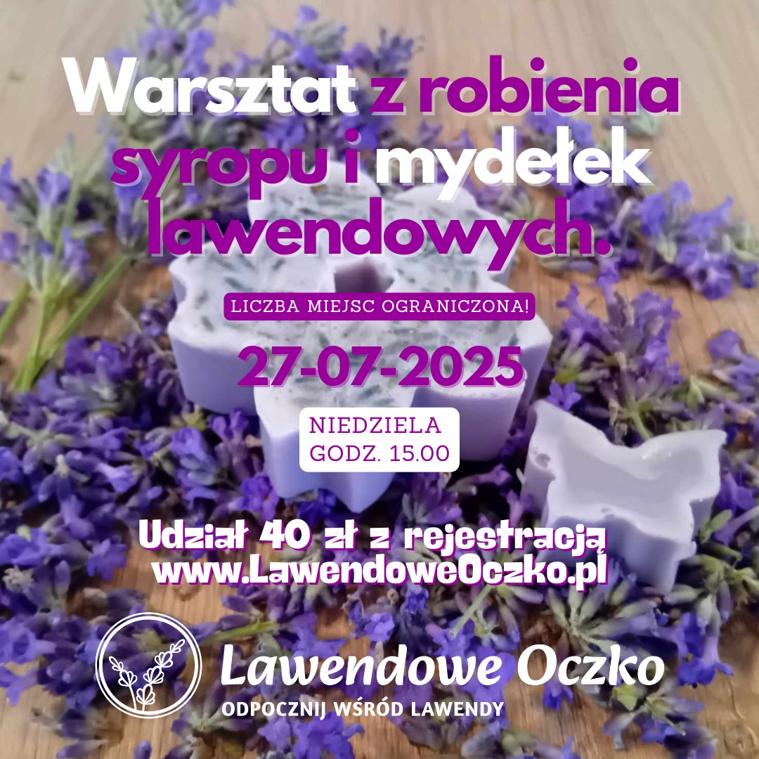 Warsztat z robienia syropu i mydełek lawendowych!