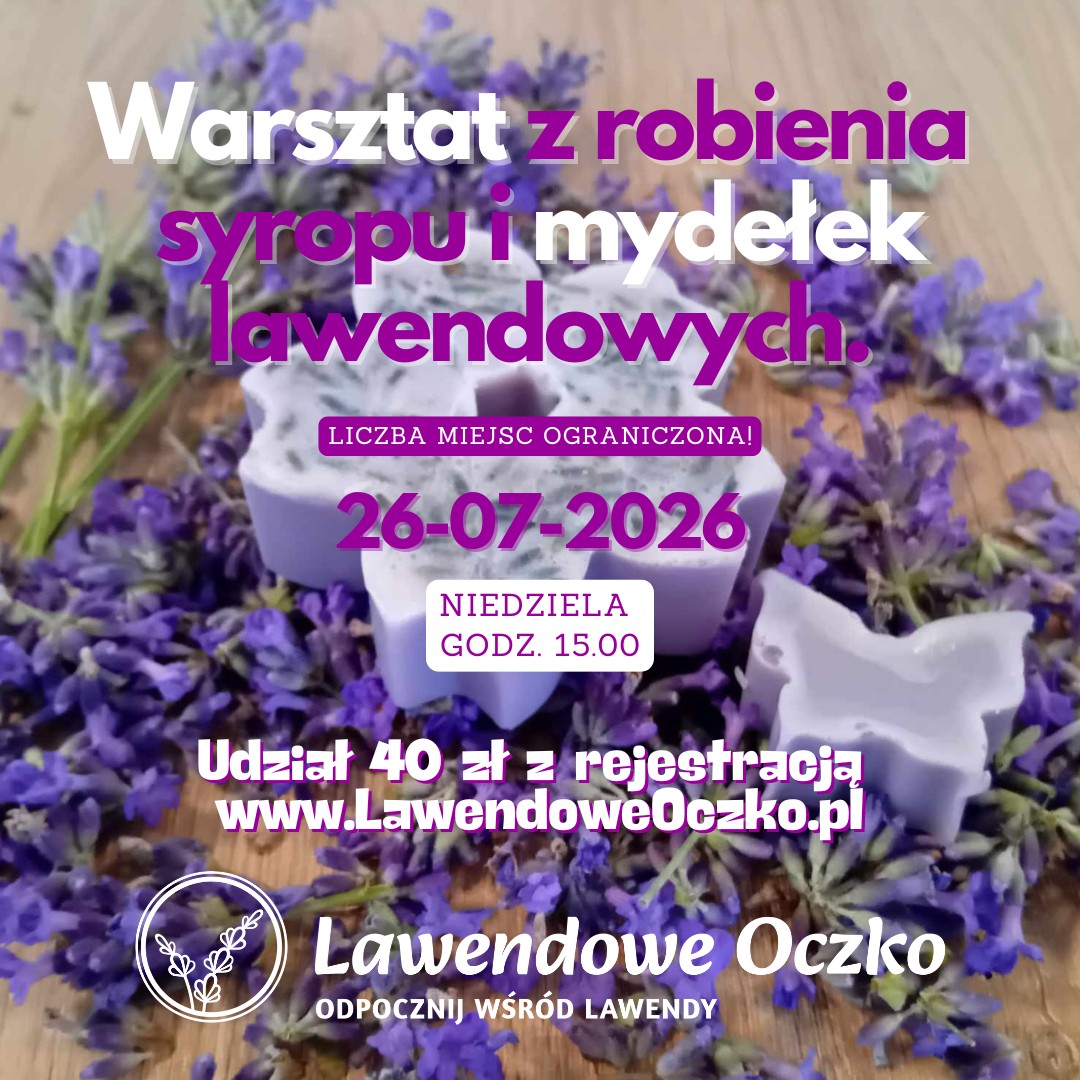 Warsztat z robienia syropu i mydełek lawendowych!